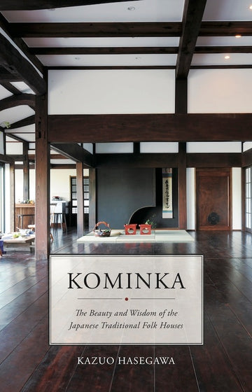 Kominka: The Beauty and Wisdom of Japanese Traditional House Kinokuniya