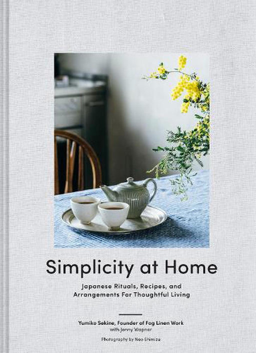 Simplicity at Home: Japanese Rituals, Recipes, and Arrangements for Thoughtful Living Kinokuniya